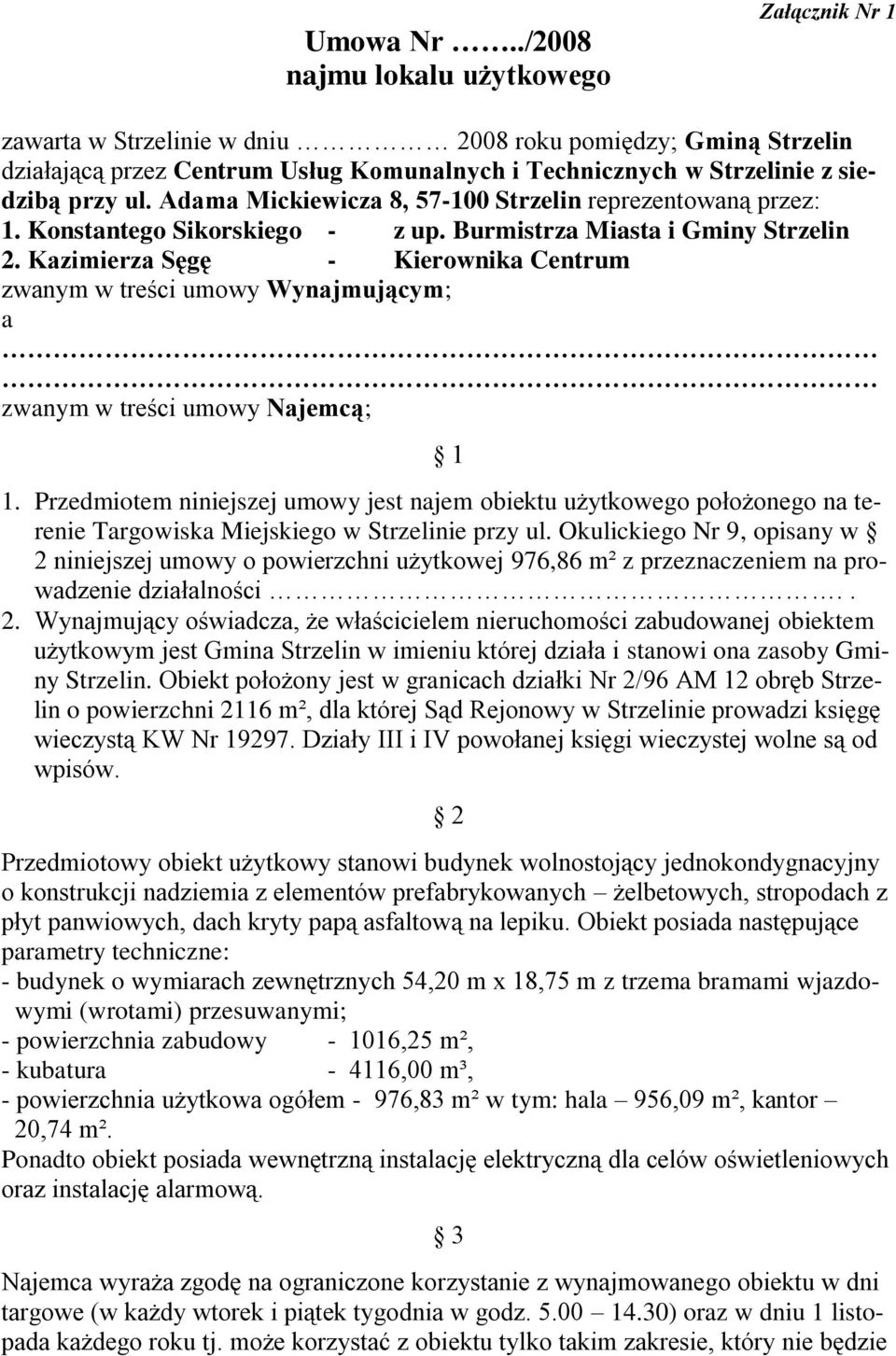 Adama Mickiewicza 8, 57-100 Strzelin reprezentowaną przez: 1. Konstantego Sikorskiego - z up. Burmistrza Miasta i Gminy Strzelin 2.