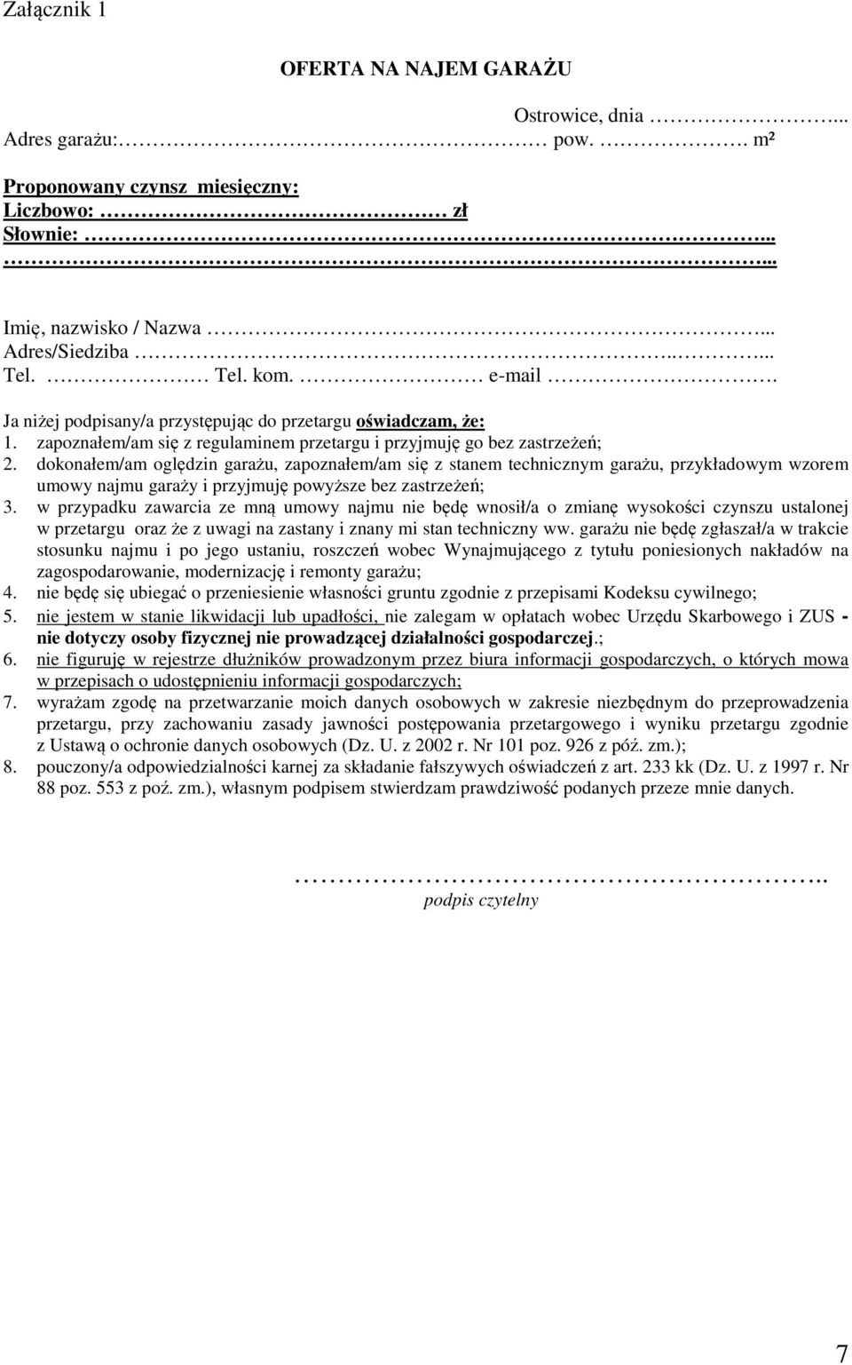 dokonałem/am oględzin garażu, zapoznałem/am się z stanem technicznym garażu, przykładowym wzorem umowy najmu garaży i przyjmuję powyższe bez zastrzeżeń; 3.