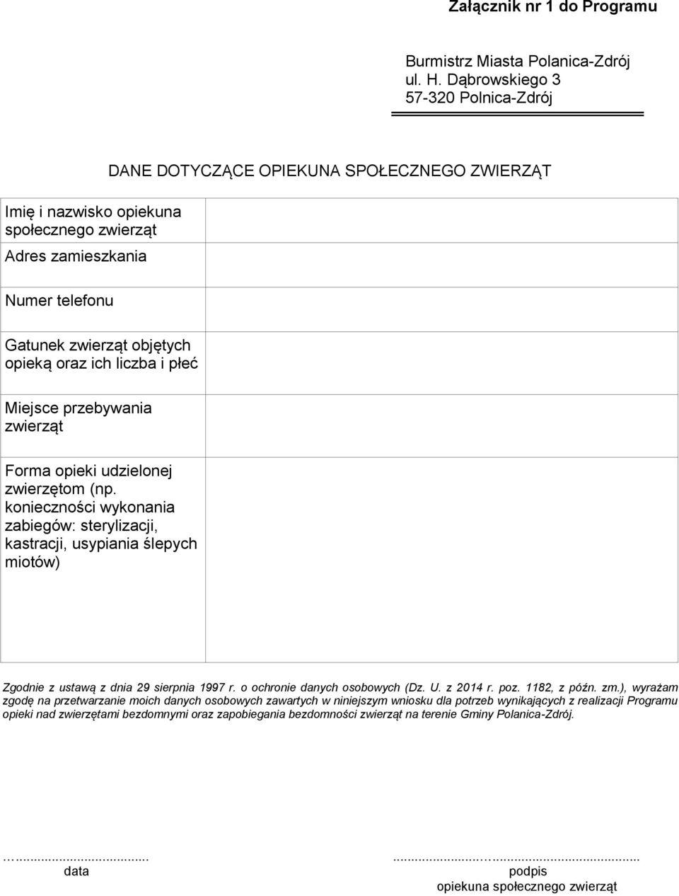 ich liczba i płeć Miejsce przebywania zwierząt Forma opieki udzielonej zwierzętom (np.