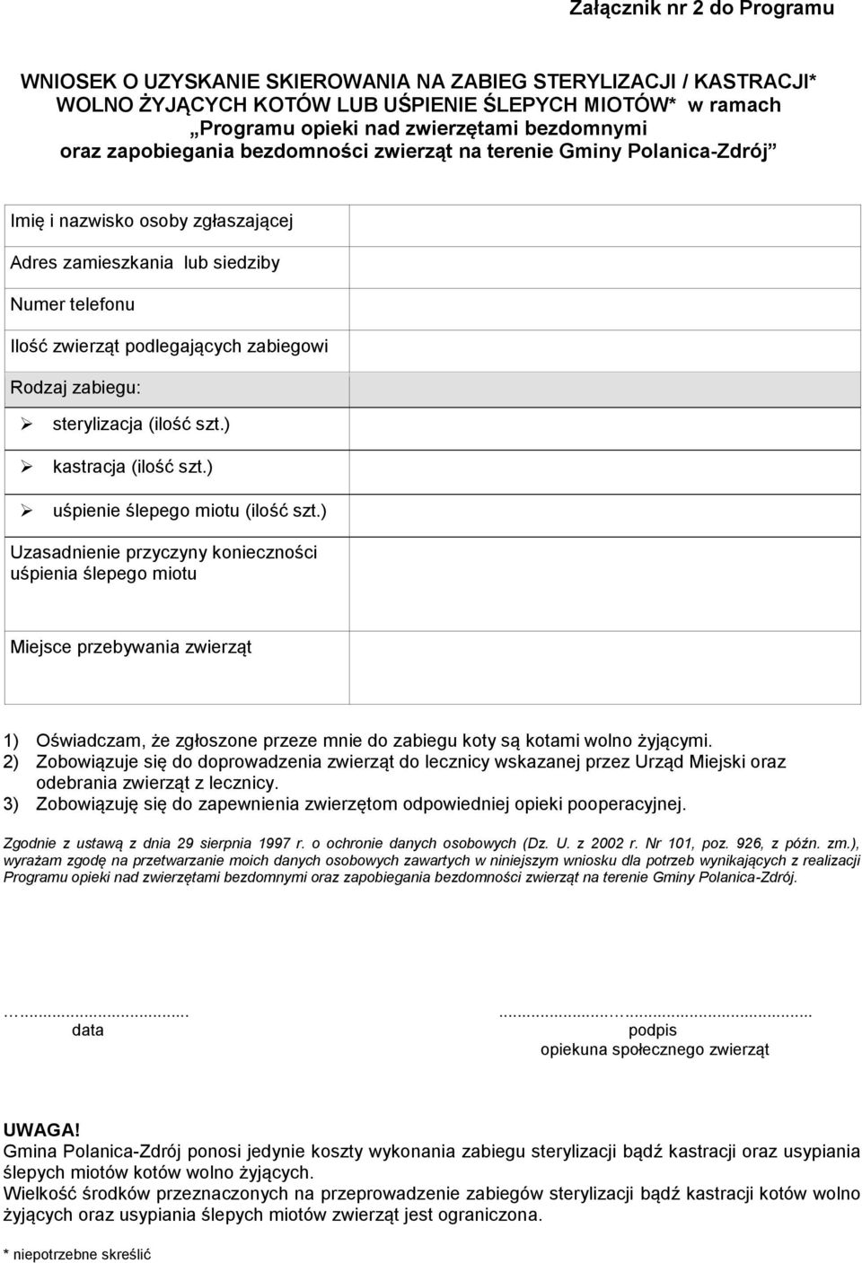 zabiegu: sterylizacja (ilość szt.) kastracja (ilość szt.) uśpienie ślepego miotu (ilość szt.