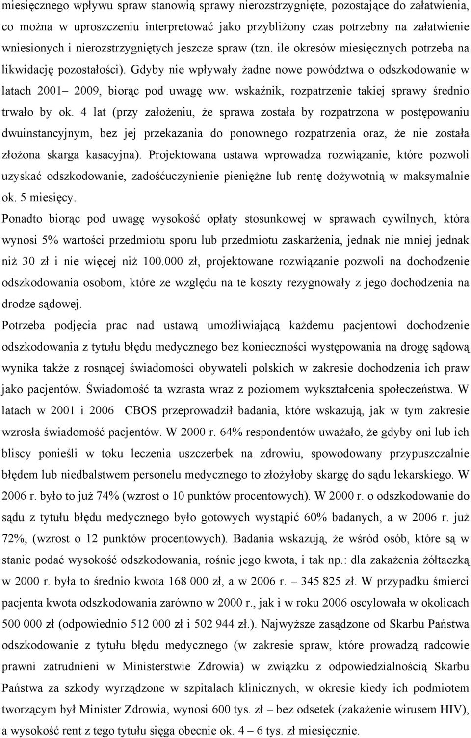 wskaźnik, rozpatrzenie takiej sprawy średnio trwało by ok.