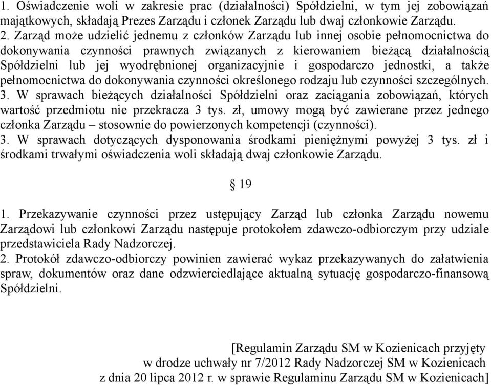 organizacyjnie i gospodarczo jednostki, a także pełnomocnictwa do dokonywania czynności określonego rodzaju lub czynności szczególnych. 3.