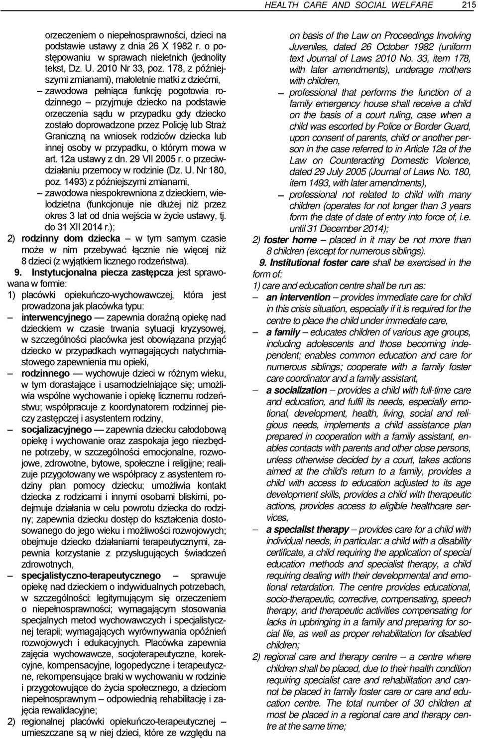 przez Policję lub Straż Graniczną na wniosek rodziców dziecka lub innej osoby w przypadku, o którym mowa w art. 12a ustawy z dn. 29 VII 2005 r. o przeciwdziałaniu przemocy w rodzinie (Dz. U.