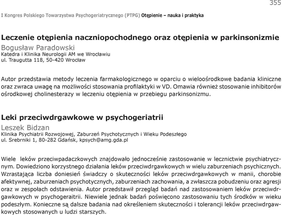 Omawia również stosowanie inhibitorów ośrodkowej cholinesterazy w leczeniu otępienia w przebiegu parkinsonizmu.