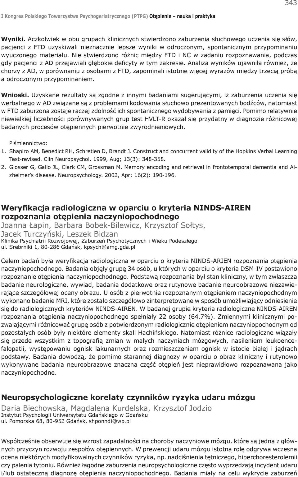 materiału. Nie stwierdzono różnic między FTD i NC w zadaniu rozpoznawania, podczas gdy pacjenci z AD przejawiali głębokie deficyty w tym zakresie.
