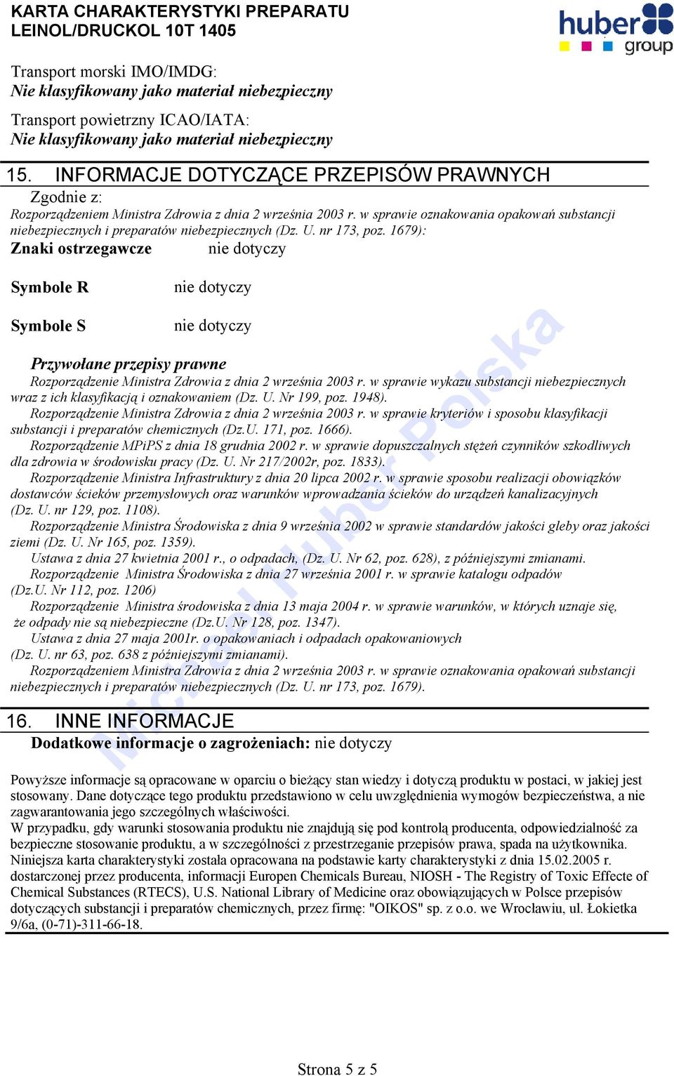 1679): Znaki ostrzegawcze nie dotyczy Symbole R Symbole S nie dotyczy nie dotyczy Przywołane przepisy prawne Rozporządzenie Ministra Zdrowia z dnia 2 września 2003 r.