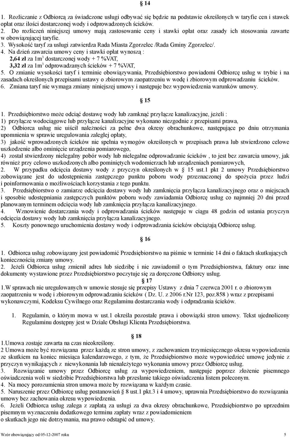 Wysokość taryf za usługi zatwierdza Rada Miasta Zgorzelec /Rada Gminy Zgorzelec/. 4.