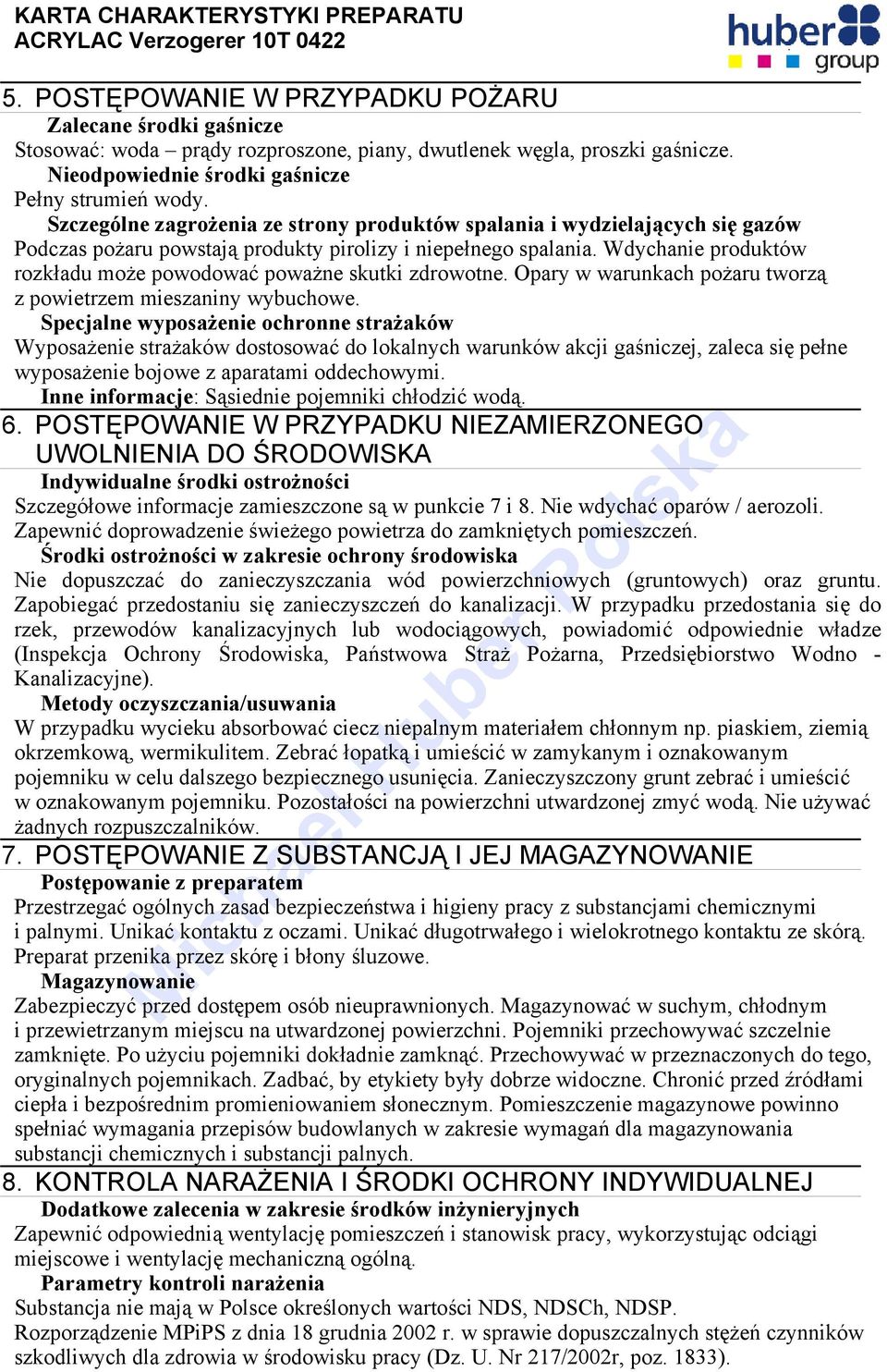 Wdychanie produktów rozkładu może powodować poważne skutki zdrowotne. Opary w warunkach pożaru tworzą z powietrzem mieszaniny wybuchowe.