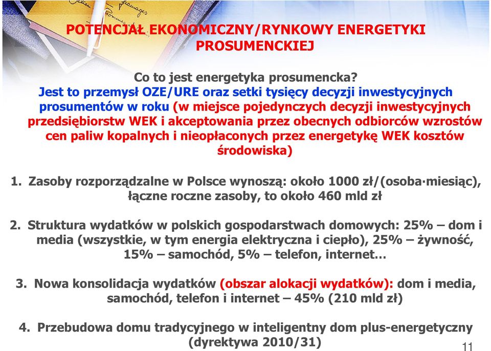 wzrostów cen paliw kopalnych i nieopłaconych przez energetykę WEK kosztów środowiska) 1.