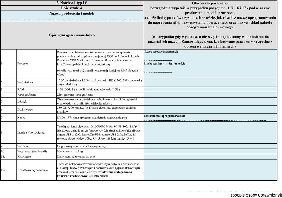 Procesor: Opis wymagań minimalnych Procesor w architekturze x86, przeznaczony do komputerów przenośnych, musi uzyskać co najmniej 2300 punktów w kolumnie PassMark CPU Mark z wyników opublikowanych na
