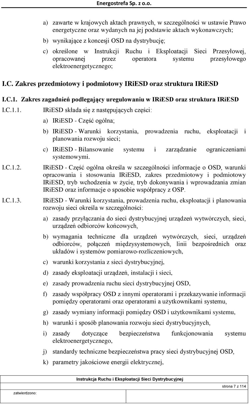 Zakres zagadnień podlegający uregulowaniu w IRiESD oraz struktura IRiESD I.C.1.1. I.C.1.2. I.C.1.3.