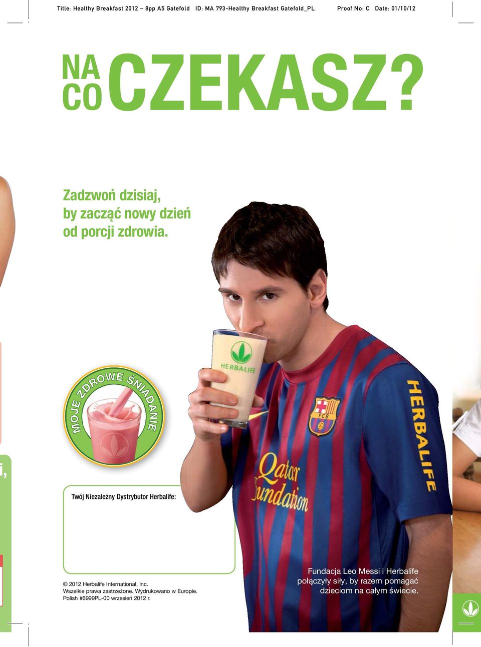 , Twój Niezależny Dystrybutor Herbalife: 2012 Herbalife International, Inc. Wszelkie prawa zastrzeżone.