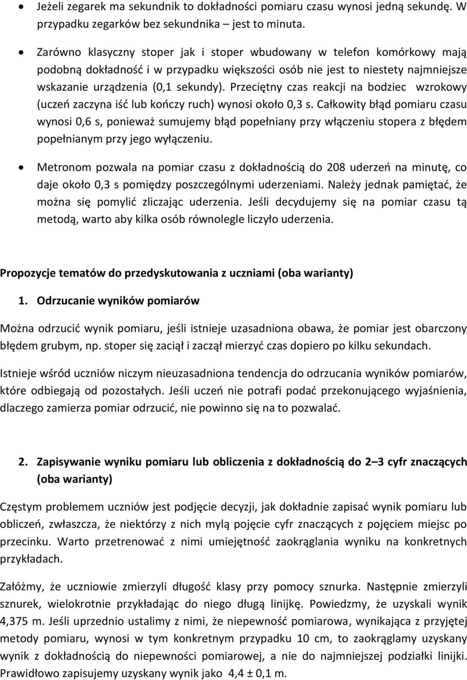 Przeciętny czas reakcji na bodziec wzrokowy (uczeń zaczyna iść lub kończy ruch) wynosi około 0,3 s.