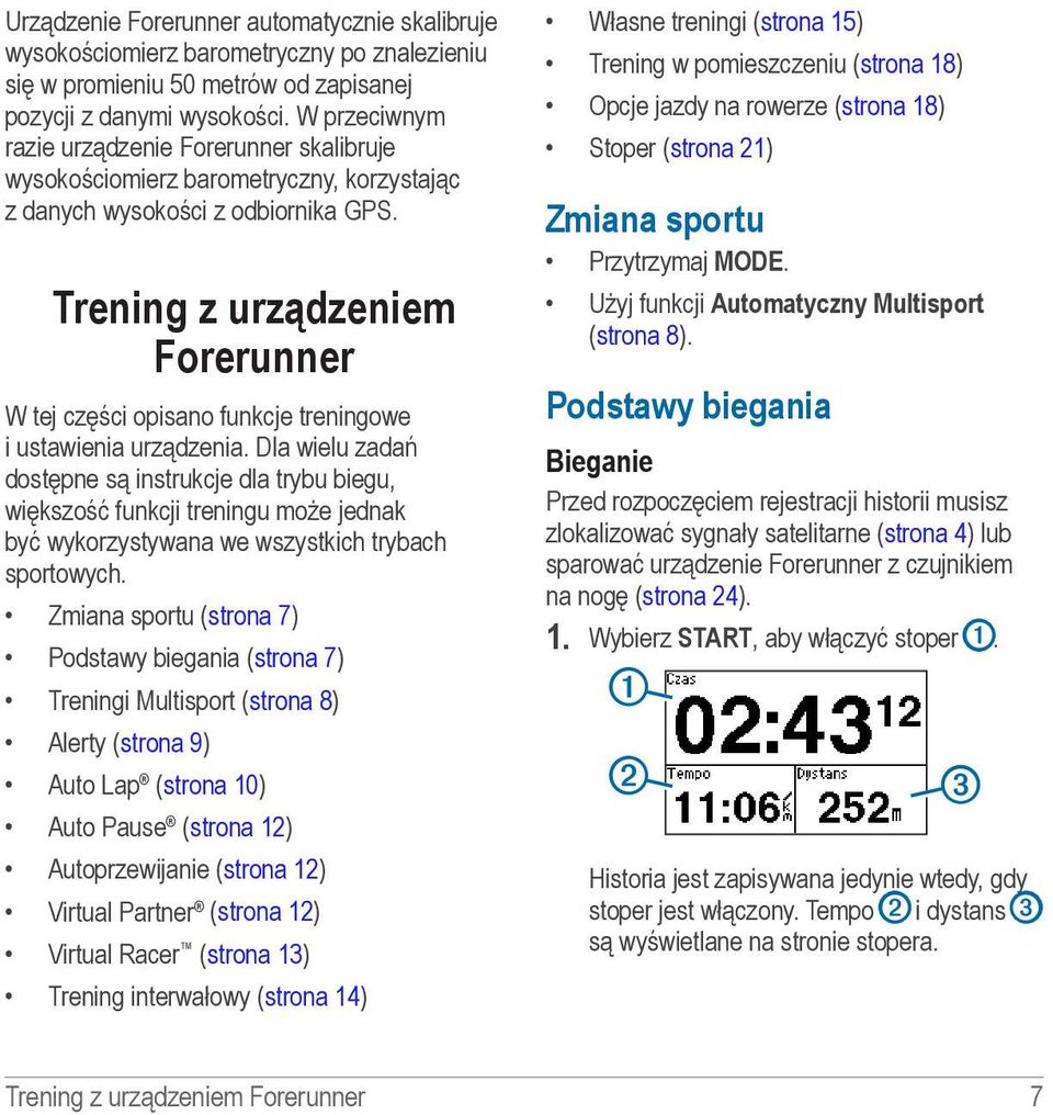 Trening z urządzeniem Forerunner W tej części opisano funkcje treningowe i ustawienia urządzenia.