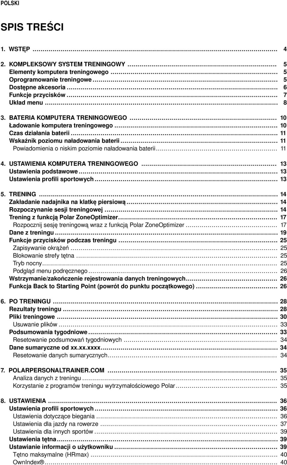 .. 10 10 11 11 11 4. USTAWIENIA KOMPUTERA TRENINGOWEGO... 13 Ustawienia podstawowe... 13 Ustawienia profili sportowych... 13 5. TRENING... Zakładanie nadajnika na klatkę piersiową.