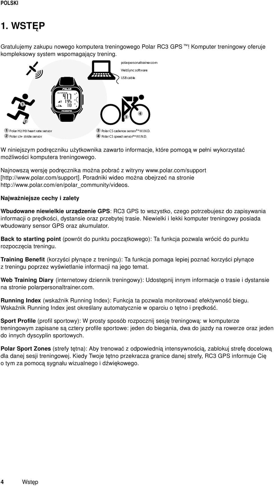 com/support [http://www.polar.com/support]. Poradniki wideo można obejrzeć na stronie http://www.polar.com/en/polar_community/videos.