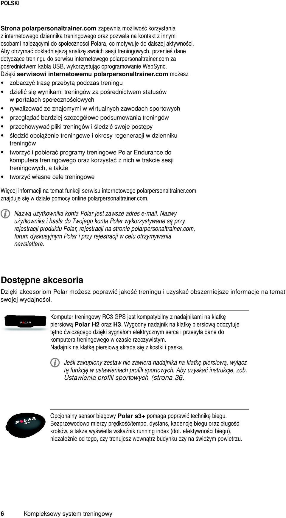 Aby otrzymać dokładniejszą analizę swoich sesji treningowych, przenieś dane dotyczące treningu do serwisu internetowego polarpersonaltrainer.