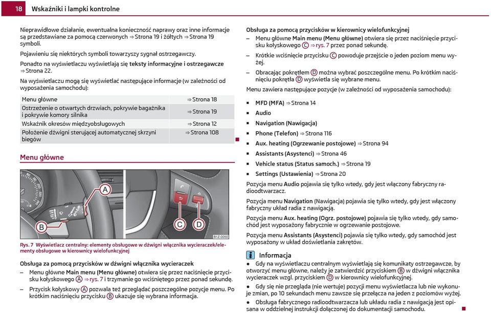 Na wyświetlaczu mogą się wyświetlać następujące informacje (w zależności od wyposażenia samochodu): Menu główne Strona 18 Ostrzeżenie o otwartych drzwiach, pokrywie bagażnika i pokrywie komory