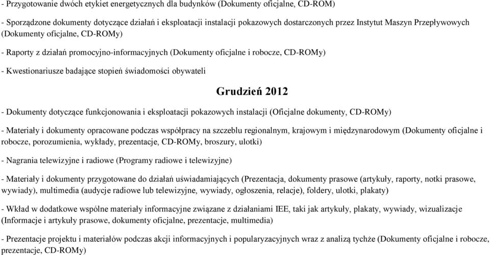 Grudzień 2012 - Dokumenty dotyczące funkcjonowania i eksploatacji pokazowych instalacji (Oficjalne dokumenty, CD-ROMy) - Materiały i dokumenty opracowane podczas współpracy na szczeblu regionalnym,