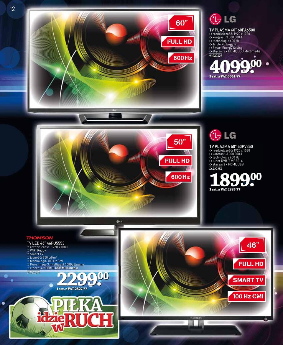 77 50 FULL HD 600 Hz TV PLAZMA 50 50PV350 rozdzielczość: 1920 x 1080 kontrast: 3 000 000:1 technologia 600 Hz tuner DVB-T MPEG-4 złącza: 2 x HDMI, USB 66422254