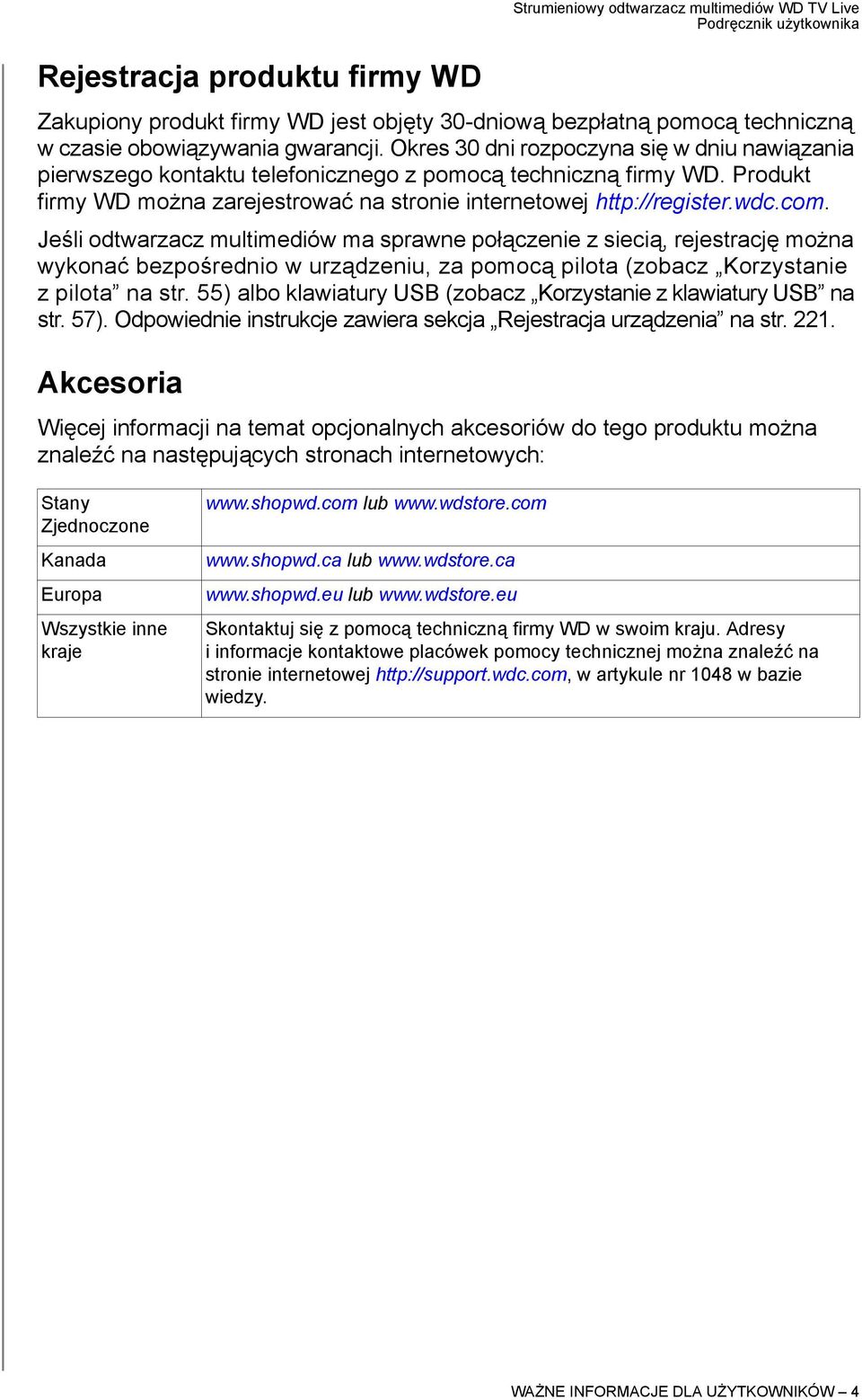 Jeśli odtwarzacz multimediów ma sprawne połączenie z siecią, rejestrację można wykonać bezpośrednio w urządzeniu, za pomocą pilota (zobacz Korzystanie z pilota na str.
