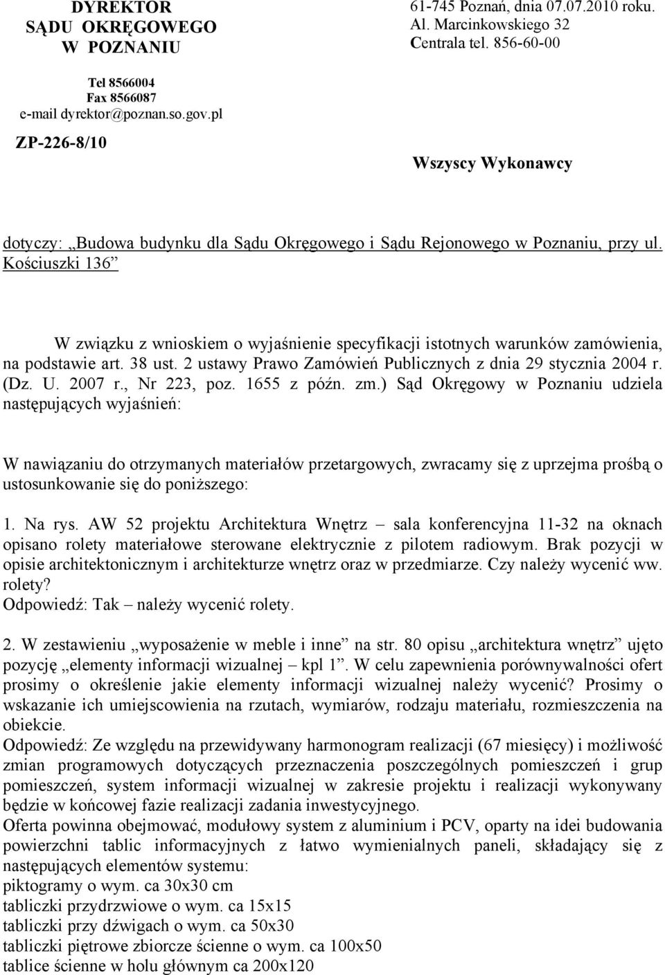 Kościuszki 136 W związku z wnioskiem o wyjaśnienie specyfikacji istotnych warunków zamówienia, na podstawie art. 38 ust. 2 ustawy Prawo Zamówień Publicznych z dnia 29 stycznia 2004 r. (Dz. U. 2007 r.