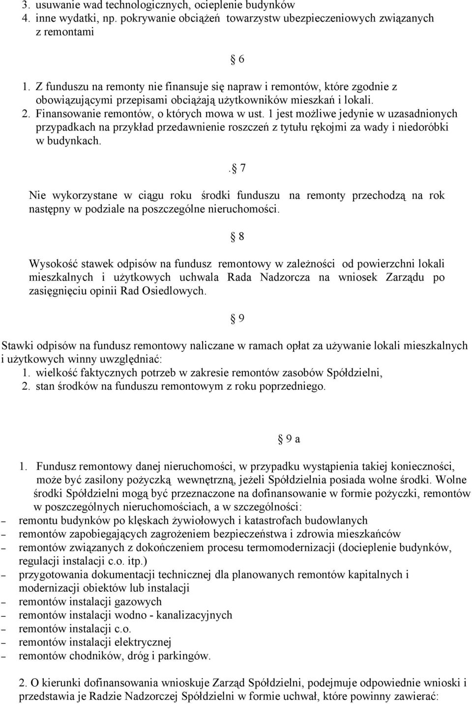 1 jest możliwe jedynie w uzasadnionych przypadkach na przykład przedawnienie roszczeń z tytułu rękojmi za wady i niedoróbki w budynkach.