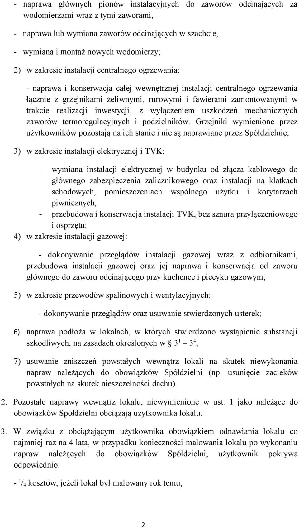 realizacji inwestycji, z wyłączeniem uszkodzeń mechanicznych zaworów termoregulacyjnych i podzielników.