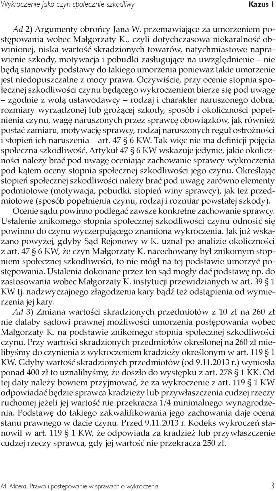 takiego umorzenia ponieważ takie umorzenie jest niedopuszczalne z mocy prawa.