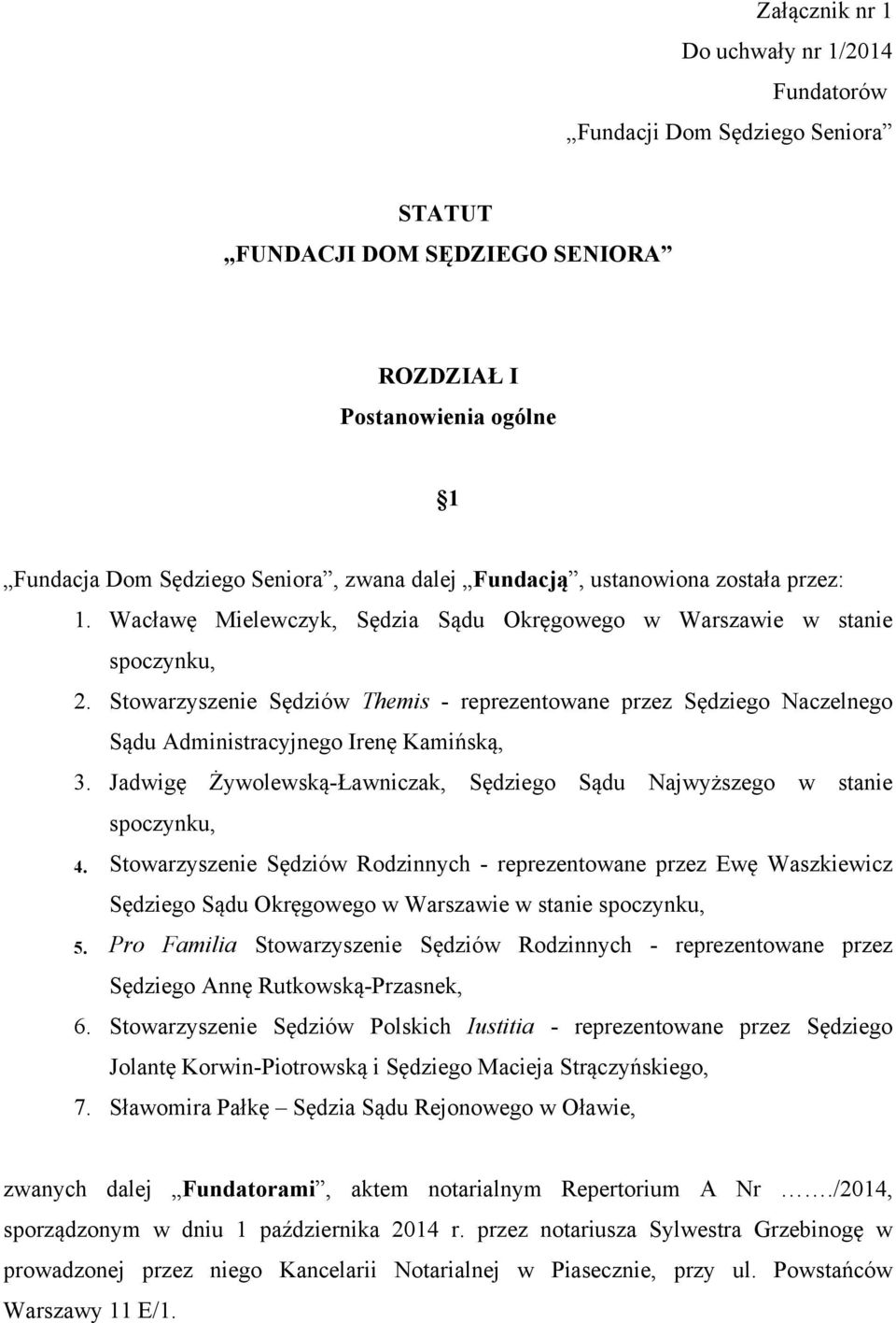Stowarzyszenie Sędziów Themis reprezentowane przez Sędziego Naczelnego Sądu Administracyjnego Irenę Kamińską, 3. Jadwigę Żywolewską Ławniczak, Sędziego Sądu Najwyższego w stanie spoczynku, 4.