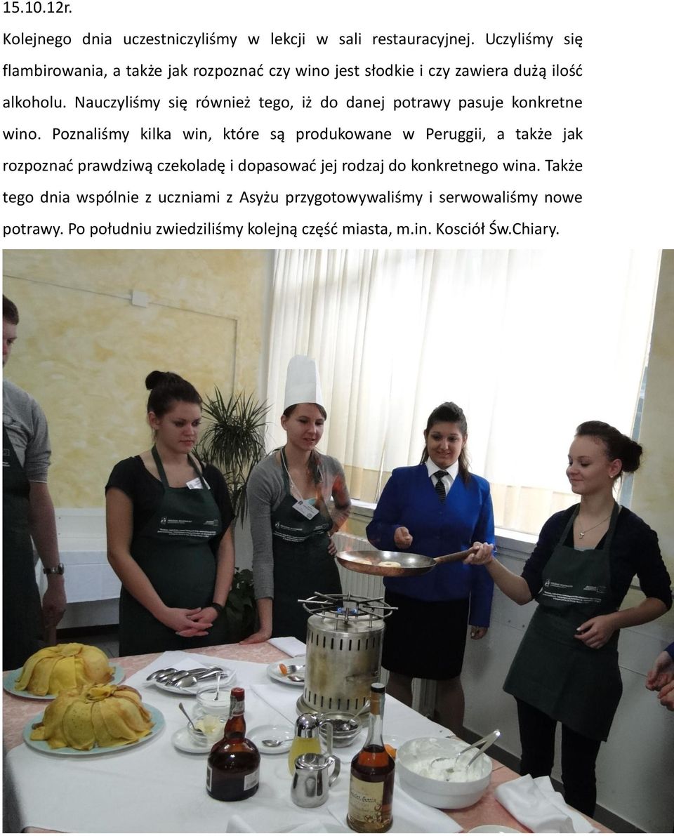 Nauczyliśmy się również tego, iż do danej potrawy pasuje konkretne wino.