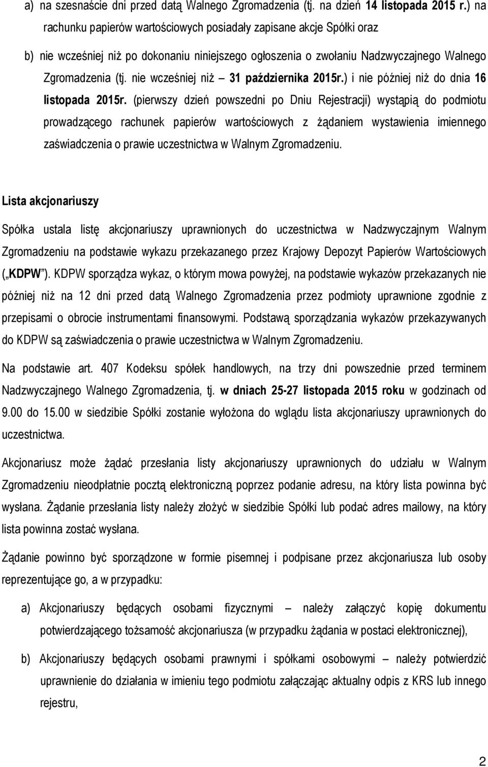 nie wcześniej niż 31 października 2015r.) i nie później niż do dnia 16 listopada 2015r.