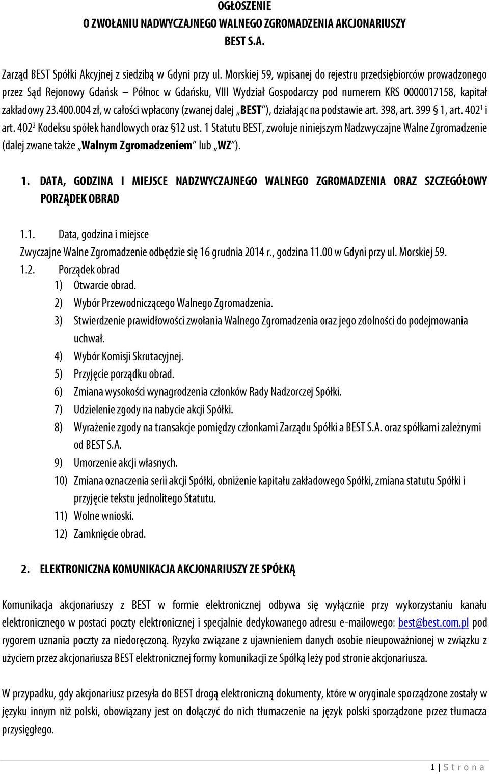 004 zł, w całości wpłacony (zwanej dalej BEST ), działając na podstawie art. 398, art. 399 1, art. 402 1 i art. 402 2 Kodeksu spółek handlowych oraz 12 ust.