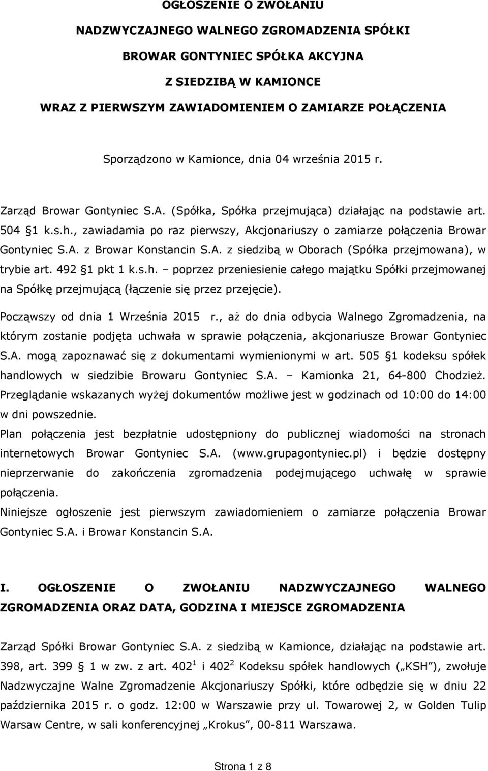 , zawiadamia po raz pierwszy, Akcjonariuszy o zamiarze połączenia Browar Gontyniec S.A. z Browar Konstancin S.A. z siedzibą w Oborach 