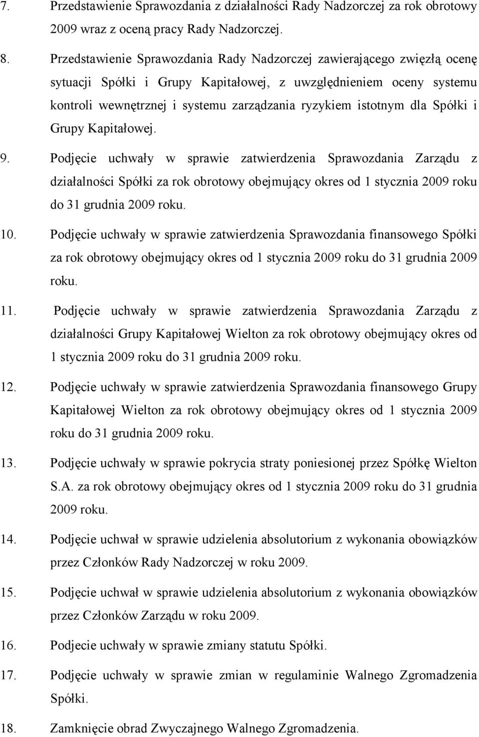 istotnym dla Spółki i Grupy Kapitałowej. 9.