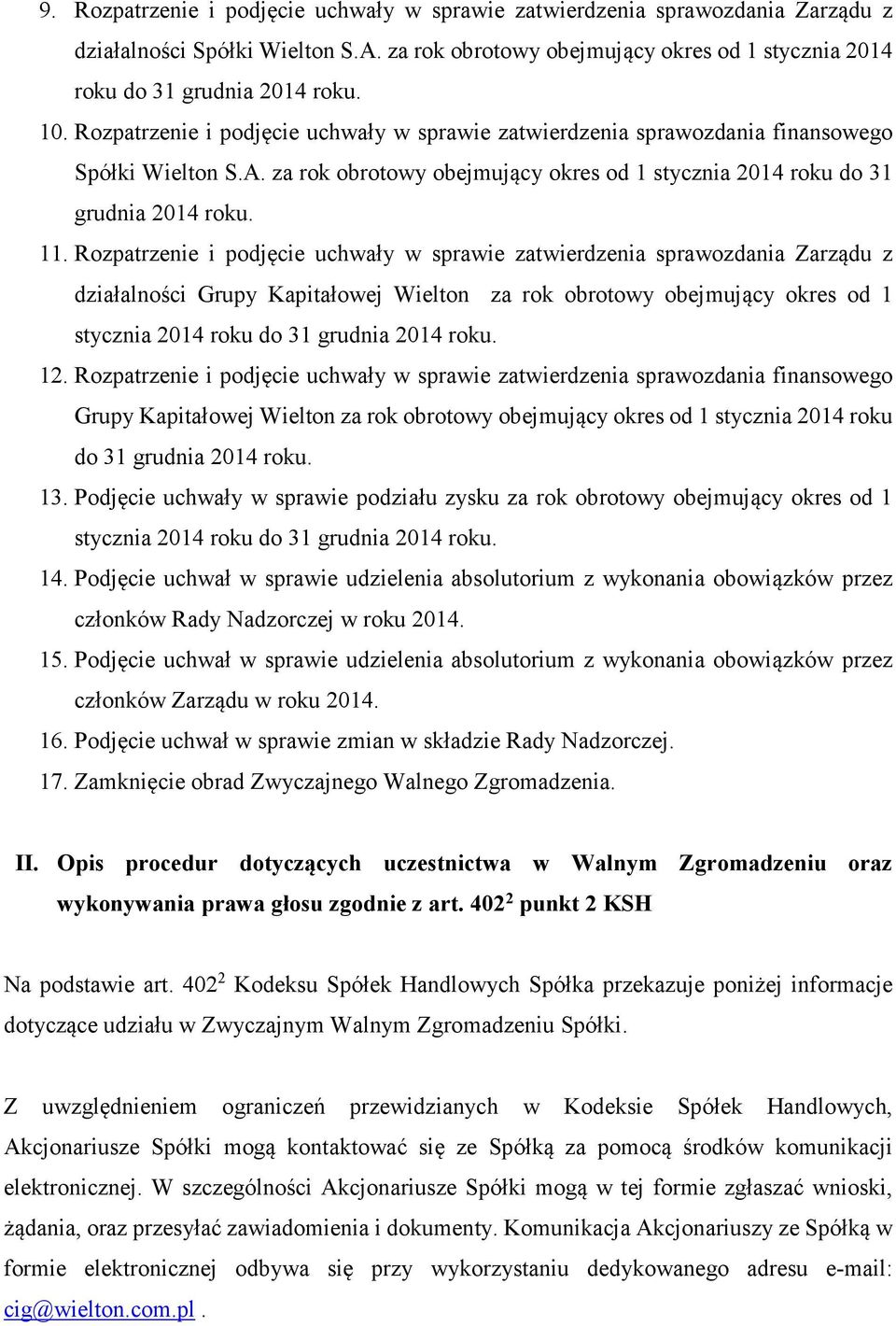 Rozpatrzenie i podjęcie uchwały w sprawie zatwierdzenia sprawozdania Zarządu z działalności Grupy Kapitałowej Wielton za rok obrotowy obejmujący okres od 1 stycznia 2014 roku do 31 grudnia 2014 roku.