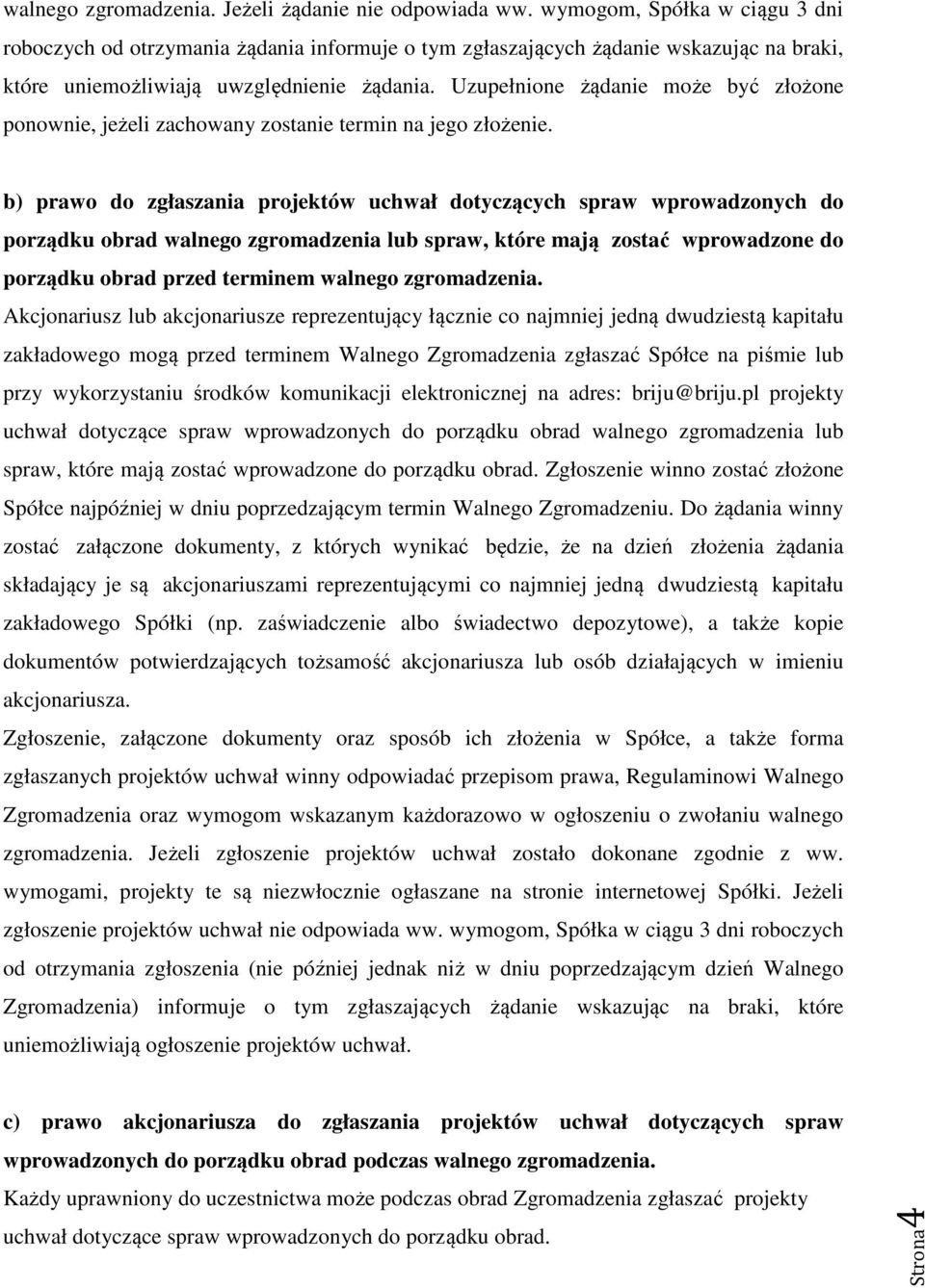 Uzupełnione żądanie może być złożone ponownie, jeżeli zachowany zostanie termin na jego złożenie.