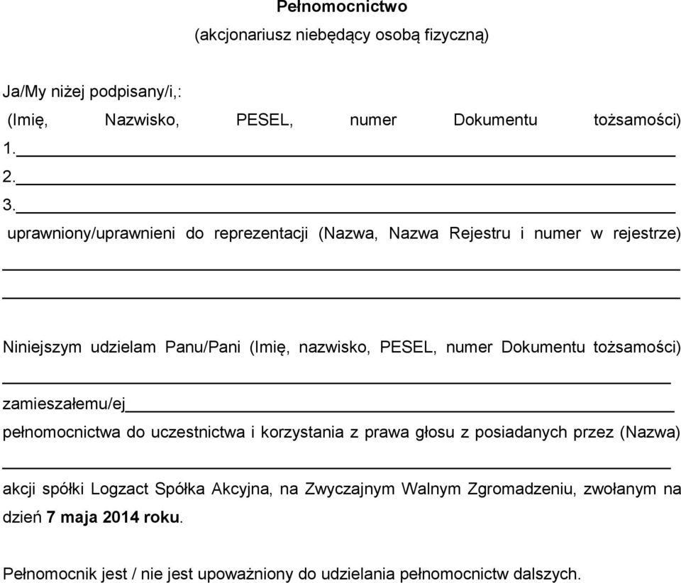 Dokumentu tożsamości) zamieszałemu/ej pełnomocnictwa do uczestnictwa i korzystania z prawa głosu z posiadanych przez (Nazwa) akcji spółki Logzact