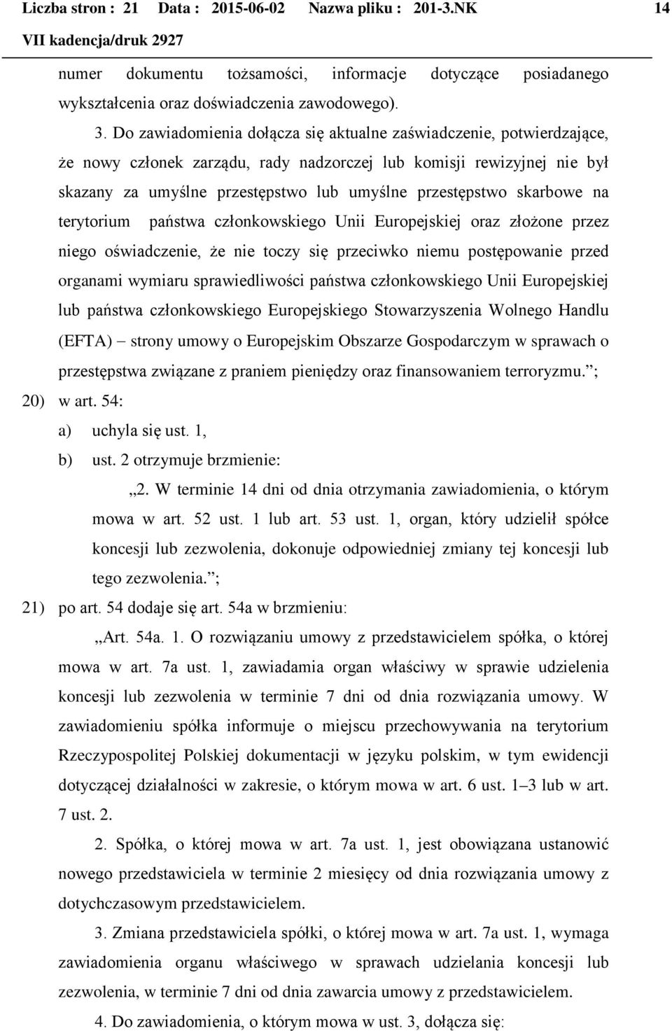 skarbowe na terytorium państwa członkowskiego Unii Europejskiej oraz złożone przez niego oświadczenie, że nie toczy się przeciwko niemu postępowanie przed organami wymiaru sprawiedliwości państwa