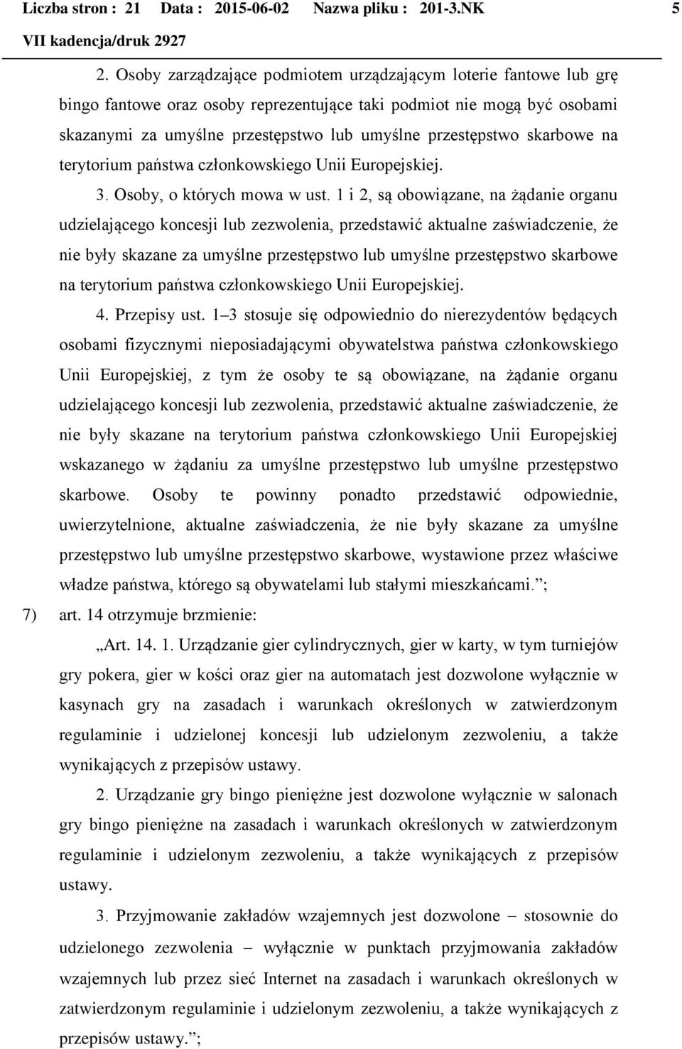 skarbowe na terytorium państwa członkowskiego Unii Europejskiej. 3. Osoby, o których mowa w ust.