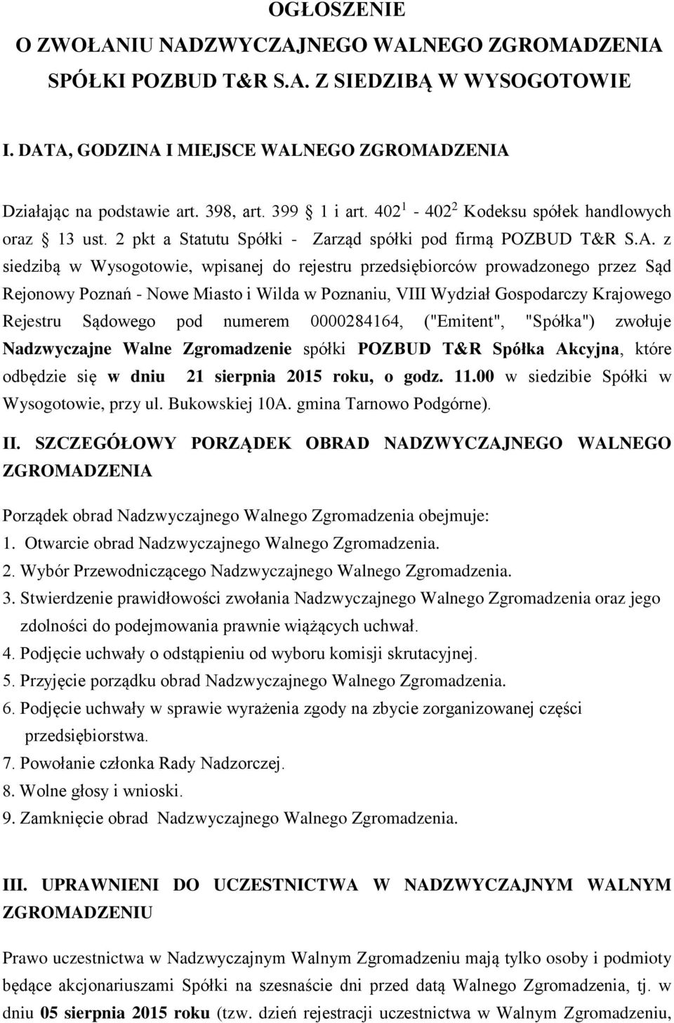 z siedzibą w Wysogotowie, wpisanej do rejestru przedsiębiorców prowadzonego przez Sąd Rejonowy Poznań - Nowe Miasto i Wilda w Poznaniu, VIII Wydział Gospodarczy Krajowego Rejestru Sądowego pod