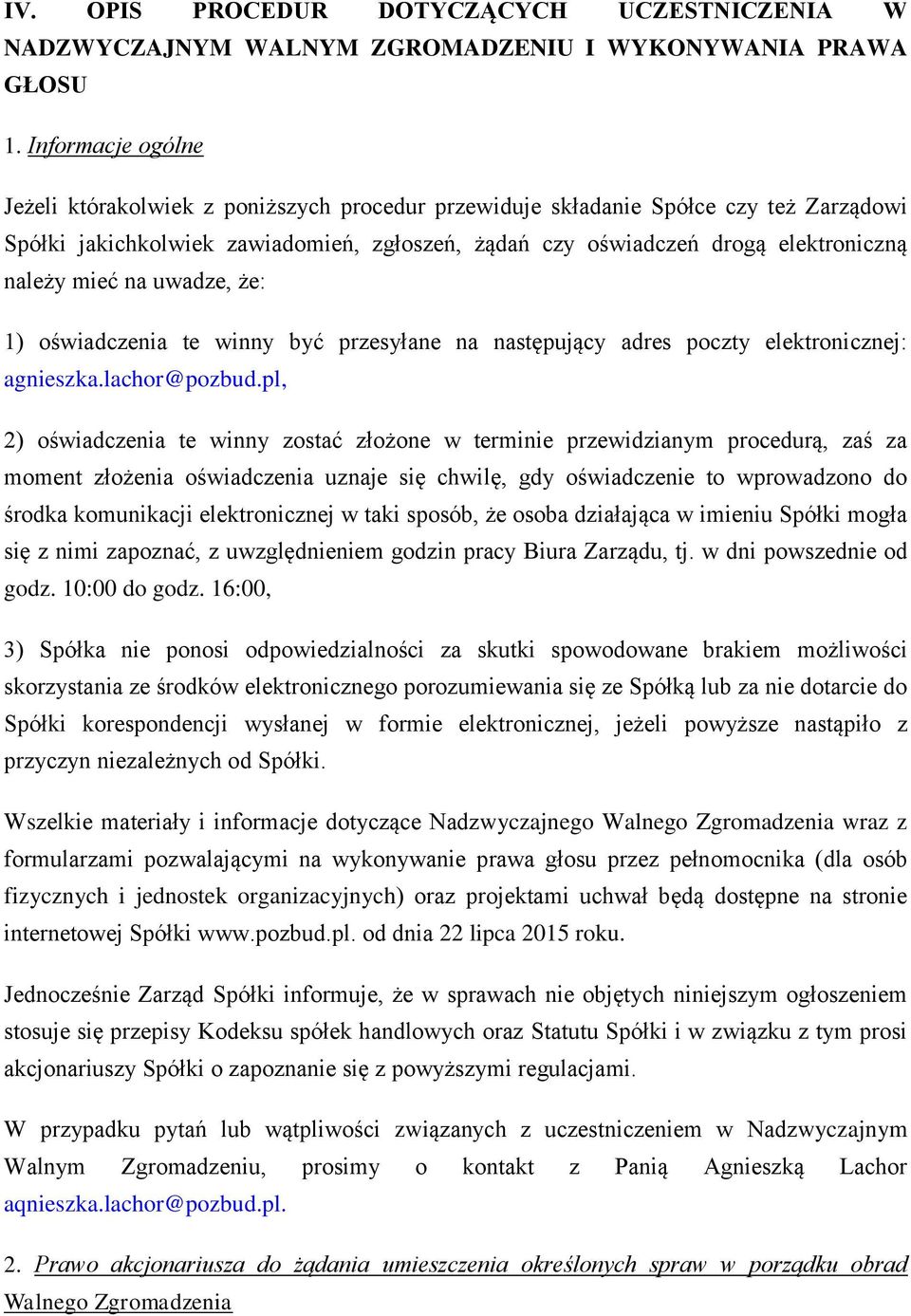 mieć na uwadze, że: 1) oświadczenia te winny być przesyłane na następujący adres poczty elektronicznej: agnieszka.lachor@pozbud.