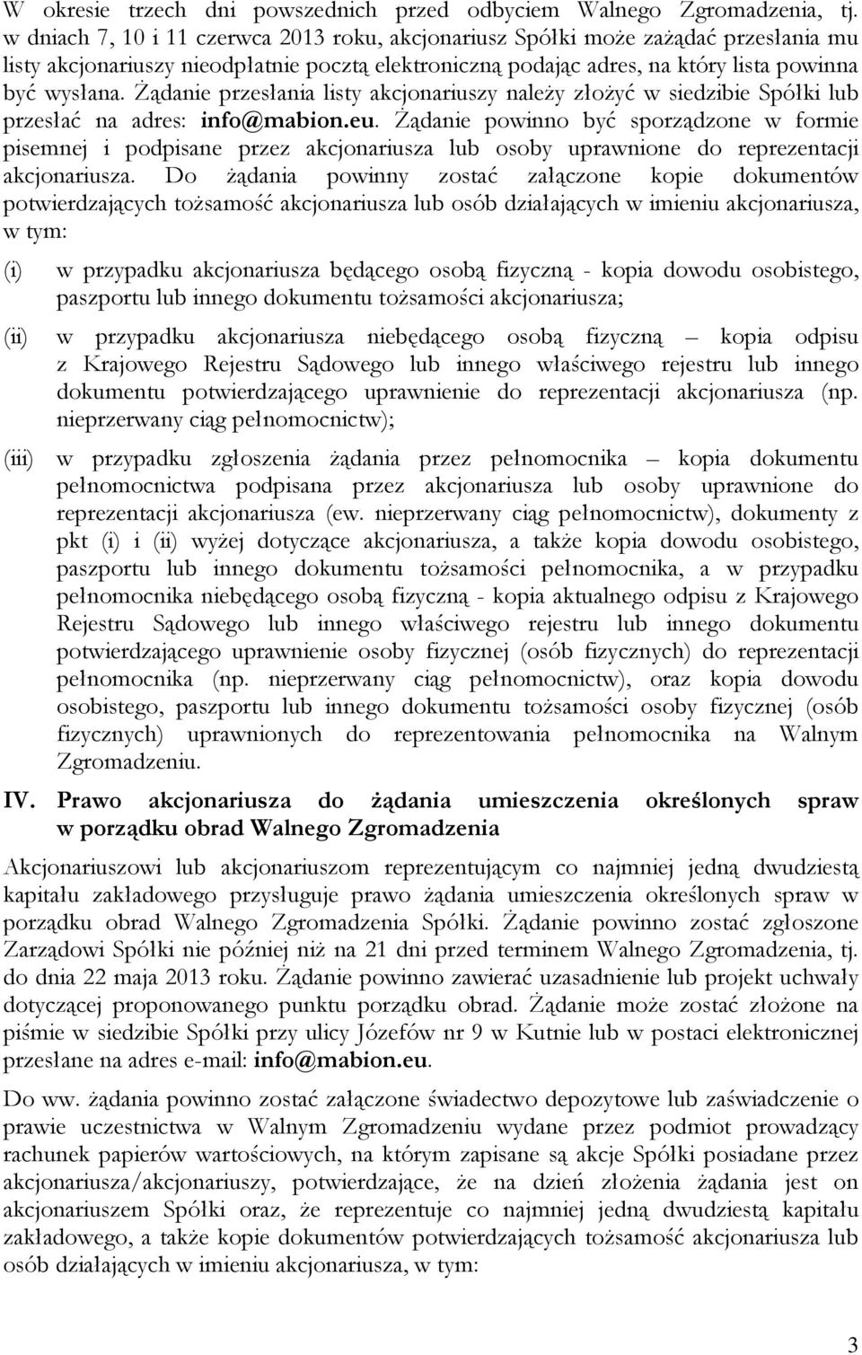 śądanie przesłania listy akcjonariuszy naleŝy złoŝyć w siedzibie Spółki lub przesłać na adres: info@mabion.eu.