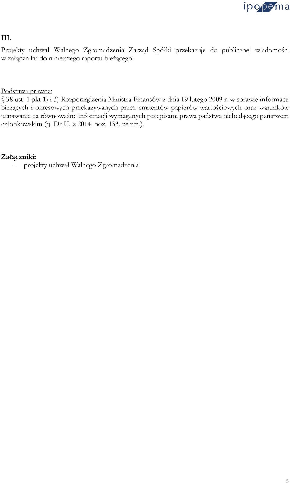 w sprawie informacji bieżących i okresowych przekazywanych przez emitentów papierów wartościowych oraz warunków uznawania za równoważne