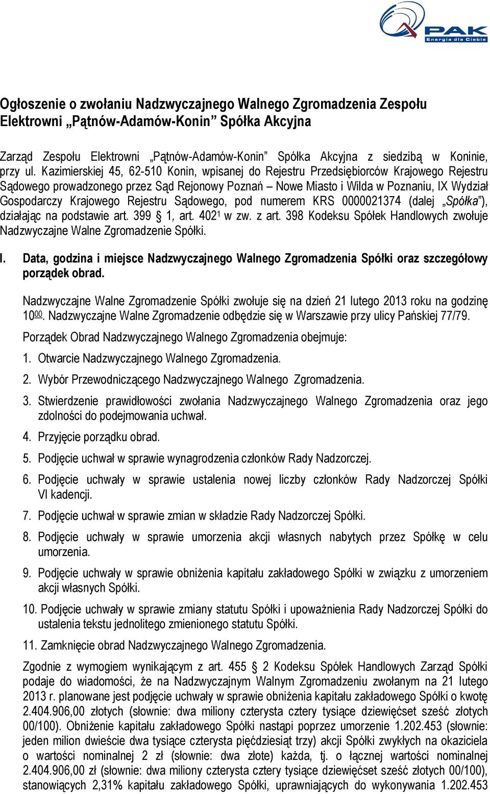 Krajowego Rejestru Sądowego, pod numerem KRS 0000021374 (dalej Spółka ), działając na podstawie art. 399 1, art. 402 1 w zw. z art.