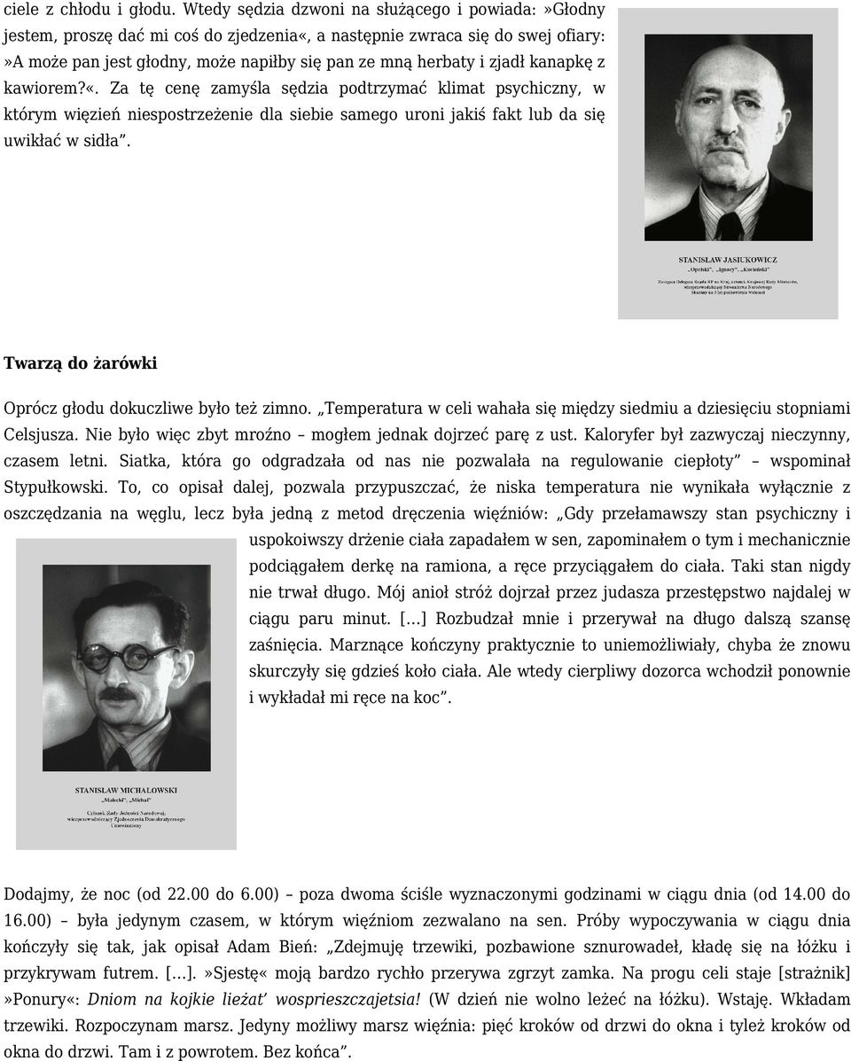 kanapkę z kawiorem?«. Za tę cenę zamyśla sędzia podtrzymać klimat psychiczny, w którym więzień niespostrzeżenie dla siebie samego uroni jakiś fakt lub da się uwikłać w sidła.