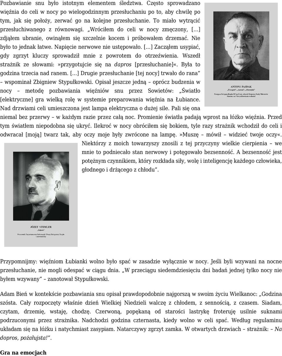 Wróciłem do celi w nocy zmęczony, [ ] zdjąłem ubranie, owinąłem się szczelnie kocem i próbowałem drzemać. Nie było to jednak łatwe. Napięcie nerwowe nie ustępowało.