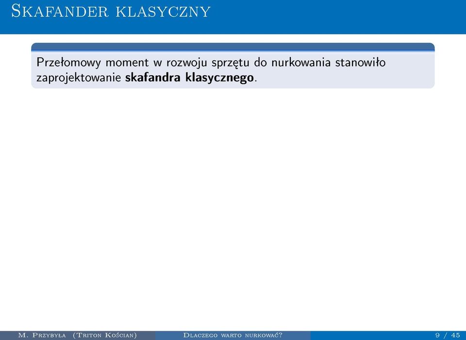 9 / 45 Skafander klasyczny Przeªomowy moment