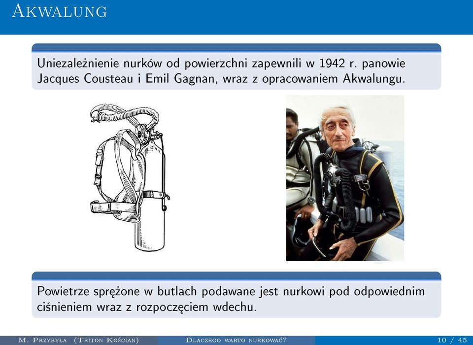 panowie Jacques Cousteau i Emil Gagnan, wraz z opracowaniem Akwalungu.