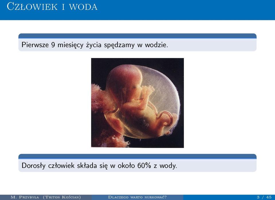 3 / 45 Czªowiek i woda Pierwsze 9 miesi